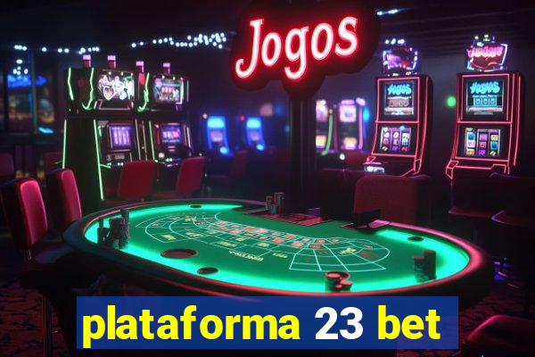 plataforma 23 bet